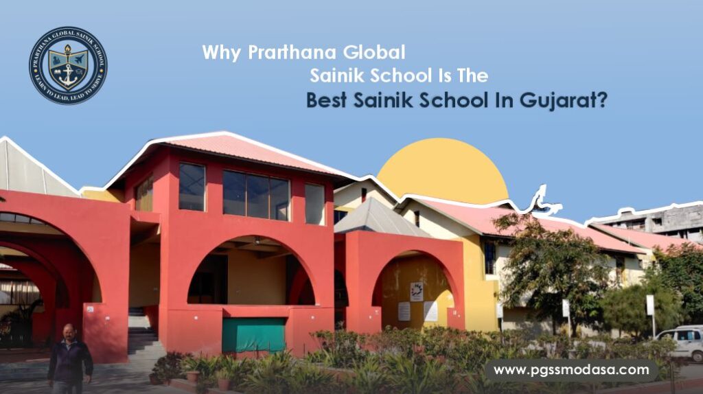 Why Prarthana Global Sainik School Is The Best Sainik School In Gujarat